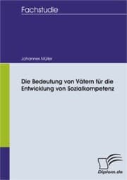 Cover von Die Bedeutung von Vätern für die Entwicklung von Sozialkompetenz