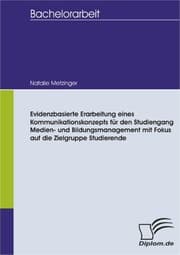 Cover von Evidenzbasierte Erarbeitung eines Kommunikationskonzepts für den Studiengang Medien- und Bildungsmanagement mit Fokus auf die Zielgruppe Studierende