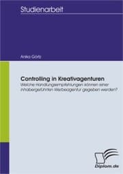 Cover von Controlling in Kreativagenturen: Welche Handlungsempfehlungen können einer inhabergeführten Werbeagentur gegeben werden?