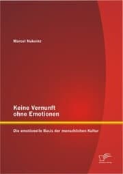 Cover von Keine Vernunft ohne Emotionen: Die emotionelle Basis der menschlichen Kultur