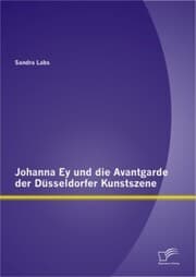 Cover von Johanna Ey und die Avantgarde der Düsseldorfer Kunstszene