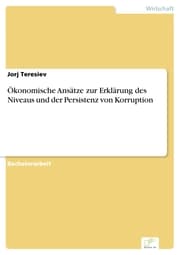 Cover von Ökonomische Ansätze zur Erklärung des Niveaus und der Persistenz von Korruption