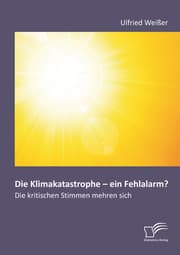Cover von Die Klimakatastrophe - ein Fehlalarm? Die kritischen Stimmen mehren sich