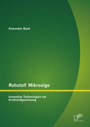 Cover von Rohstoff Mikroalge: Innovative Technologien zur Kraftstoffgewinnung