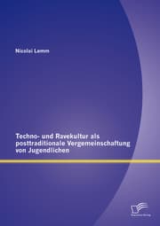 Cover von Techno- und Ravekultur als posttraditionale Vergemeinschaftung von Jugendlichen