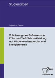 Cover von Validierung des Einflusses von Kühl- und Tiefkühlhauskleidung auf Körperkerntemperatur und Energieumsatz