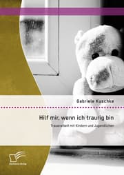 Cover von Hilf mir, wenn ich traurig bin: Trauerarbeit mit Kindern und Jugendlichen