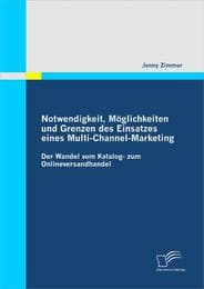 Cover von Notwendigkeit, Möglichkeiten und Grenzen des Einsatzes eines Multi-Channel-Marketing: Der Wandel vom Katalog- zum Onlineversandhandel