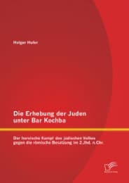 Cover von Die Erhebung der Juden unter Bar Kochba: Der heroische Kampf des jüdischen Volkes gegen die römische Besatzung im 2.Jhd.n.Chr.