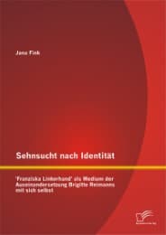 Cover von Sehnsucht nach Identität - 'Franziska Linkerhand' als Medium der Auseinandersetzung Brigitte Reimanns mit sich selbst