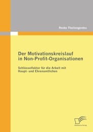 Cover von Der Motivationskreislauf in Non-Profit-Organisationen: Schlüsselfaktor für die Arbeit mit Haupt- und Ehrenamtlichen