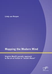 Cover von Mapping the Modern Mind: Virginia Woolf's parodic approach to the art of fiction in 'Jacob's Room'