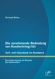 Cover von Die zunehmende Bedeutung von Kundenintegrität - Soll- und Istzustand im Handwerk: Eine Untersuchung am Beispiel des Elektronikers