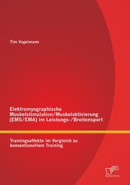 Cover von Elektromyographische Muskelstimulation/Muskelaktivierung (EMS/EMA) im Leistungs-/Breitensport: Trainingseffekte im Vergleich zu konventionellem Training