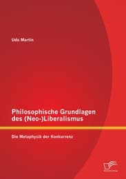 Cover von Philosophische Grundlagen des (Neo-)Liberalismus: Die Metaphysik der Konkurrenz