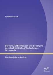 Cover von Derivate, Entlehnungen und Synonyme des strafrechtlichen Wortschatzes in Luganda - Eine linguistische Analyse