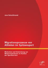 Cover von Migrationsprozesse von Athleten im Spitzensport: Motivation und Entwicklung von Wohnortswechseln im Kontext der Sportkarriere