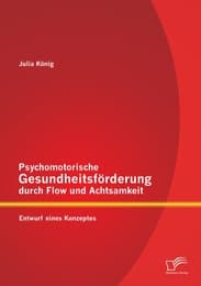 Cover von Psychomotorische Gesundheitsförderung durch Flow und Achtsamkeit: Entwurf eines Konzeptes
