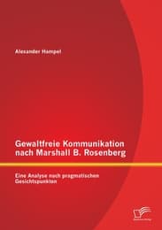 Cover von Gewaltfreie Kommunikation nach Marshall B.Rosenberg: Eine Analyse nach pragmatischen Gesichtspunkten