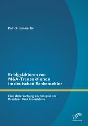 Cover von Erfolgsfaktoren von M&A-Transaktionen im deutschen Bankensektor: Eine Untersuchung am Beispiel der Dresdner Bank Übernahme