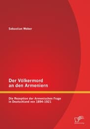 Cover von Der Völkermord an den Armeniern: Die Rezeption der Armenischen Frage in Deutschland von 1894-1921