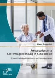 Cover von Prozessorientierte Kostenträgerrechnung im Klinikbereich: DV-gestützte Analysemöglichkeiten und Prozessänderungen