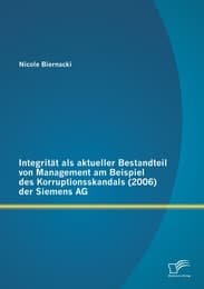 Cover von Integrität als aktueller Bestandteil von Management am Beispiel des Korruptionsskandals (2006) der Siemens AG