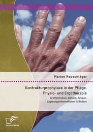 Cover von Kontrakturprophylaxe in der Pflege, Physio- und Ergotherapie: Grifftechniken, Befund, Achsen, Lagerungsinformationen in Bildern
