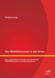 Cover von Der Wohlfahrtsstaat in der Krise: Eine vergleichende Fallstudie zum Wandel des Wohlfahrtsstaates in der Wirtschaftskrise