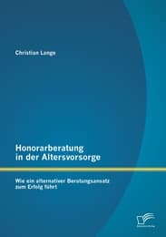 Cover von Honorarberatung in der Altersvorsorge: Wie ein alternativer Beratungsansatz zum Erfolg führt