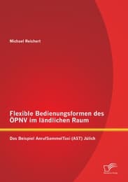 Cover von Flexible Bedienungsformen des ÖPNV im ländlichen Raum: Das Beispiel AnrufSammelTaxi (AST) Jülich