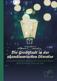 Cover von Die Großstadt in der skandinavischen Literatur: Analysiert anhand der Romane Hærværk, Rand, Röda Rummet, Sult und Stuk