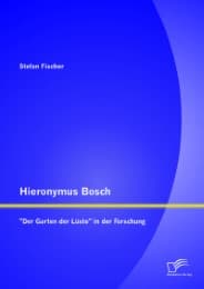 Cover von Hieronymus Bosch: 'Der Garten der Lüste' in der Forschung