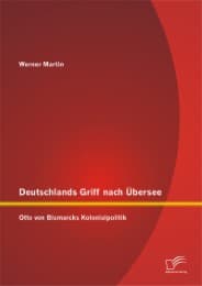 Cover von Deutschlands Griff nach Übersee: Otto von Bismarcks Kolonialpolitik