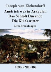 Cover von Auch ich war in Arkadien / Das Schloß Dürande / Die Glücksritter