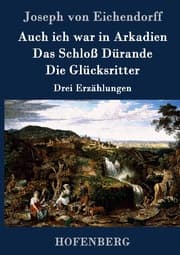 Cover von Auch ich war in Arkadien / Das Schloß Dürande / Die Glücksritter