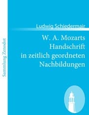 Cover von W. A. Mozarts Handschrift in zeitlich geordneten Nachbildungen