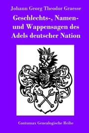 Cover von Geschlechts-, Namen- und Wappensagen des Adels deutscher Nation