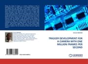 Cover von TRIGGER DEVELOPMENT FOR A CAMERA WITH ONE MILLION FRAMES PER SECOND