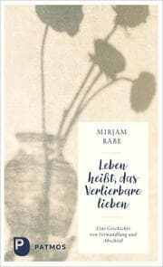 Cover von Leben heißt, das Verlierbare lieben