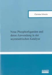 Cover von Neue Phosphorliganden und deren Anwendung in der asymmetrischen Katalyse