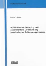 Cover von Numerische Modellierung und experimentelle Untersuchung physikalischer Schäumungsprozesse