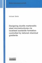 Cover von Designing ductile martensitic steel microstructures via localised austenite formation controlled by tailored chemical gradients