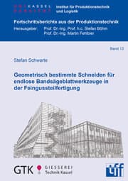 Cover von Geometrisch bestimmte Schneiden für endlose Bandsägeblattwerkzeuge in der Feingussteilfertigung