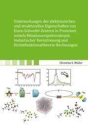 Cover von Untersuchungen der elektronischen und strukturellen Eigenschaften von Eisen- Schwefel-Zentren in Proteinen mittels Mössbauerspektroskopie, Inelastischer Kernstreuung und Dichtefunktionaltheorie-Rechnungen