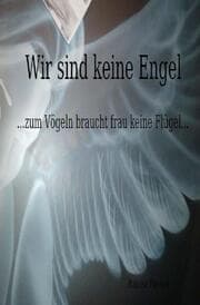 Cover von Wir sind keine Engel ...zum Vögeln braucht frau keine Flügel...