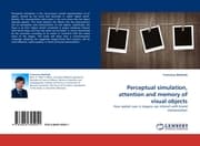 Cover von Perceptual simulation, attention and memory of visual objects