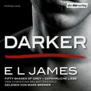 Cover von Darker - Fifty Shades of Grey. Gefährliche Liebe von Christian selbst erzählt