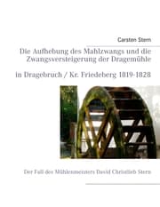 Cover von Die Aufhebung des Mahlzwangs und die Zwangsversteigerung der Dragemühle