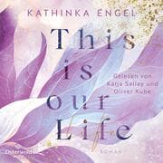 Cover von This is Our Life (Hollywood Dreams 2)